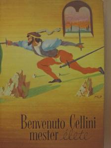 Benvenuto Cellini - Benvenuto Cellini mester élete [antikvár]