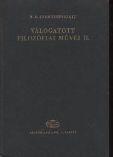 Csernisevszkij, N. G. - Válogatott filozófiai Művei II. kötet [antikvár]