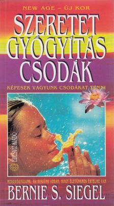 Bernie S. Siegel - Szeretet, gyógyítás, csodák [antikvár]