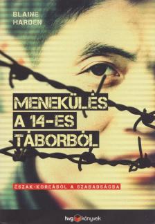 BLAINE HARDEN - Menekülés a 14-es táborból [antikvár]