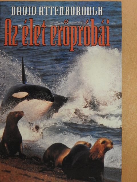 David Attenborough - Az élet erőpróbái [antikvár]