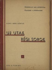 Kóró Imre - Uj utak, régi sorok [antikvár]