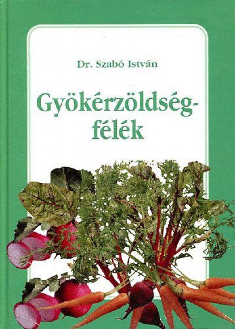 Dr. Szabó István - Gyökérzöldségfélék [antikvár]