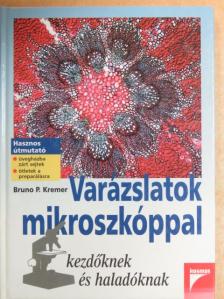 Bruno P. Kremer - Varázslatok mikroszkóppal [antikvár]