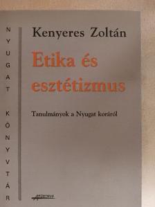Kenyeres Zoltán - Etika és esztétizmus [antikvár]