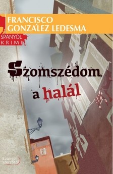 Francisco González Ledesma - Szomszédom a halál [eKönyv: epub, mobi]