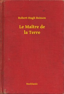 Benson, Robert Hugh - Le Maître de la Terre [eKönyv: epub, mobi]