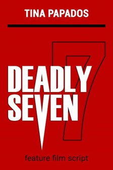 Papados Tina - Deadly Seven:  FEATURE FILM SCRIPT [eKönyv: epub, mobi]