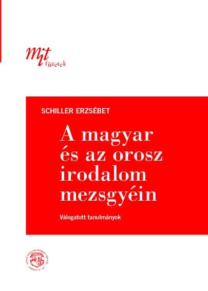 SCHILLER ERZSÉBET - A magyar és az orosz irodalom mezsgyéin
