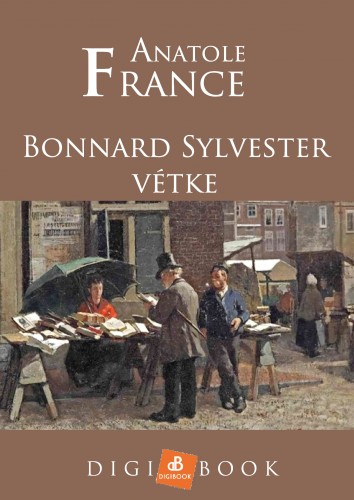 Anatole France - Bonnard Sylvester vétke [eKönyv: epub, mobi]