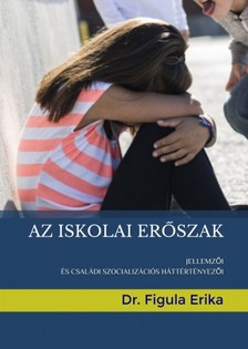 Erika Dr. Figula - Az iskolai erőszak [eKönyv: epub, mobi]