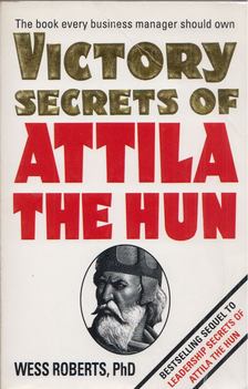 Wess Roberts - Victory Secrets of Attila the Hun [antikvár]