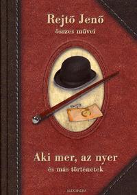 Rejtő Jenő - Aki mer, az nyer és más történetek