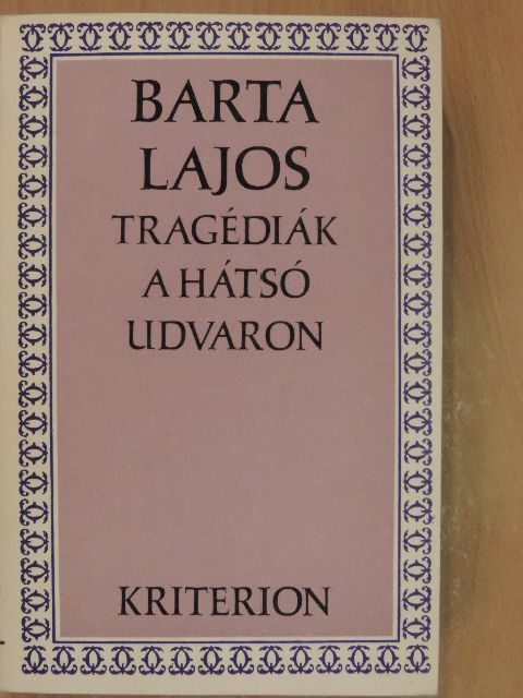 Barta Lajos - Tragédiák a hátsó udvaron [antikvár]