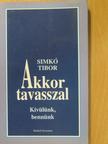 Simkó Tibor - Akkor tavasszal [antikvár]