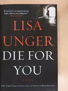 Lisa Unger - Die for you [antikvár]