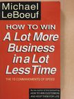Michael le Boeuf - How to Win a Lot More Business in a Lot Less Time [antikvár]