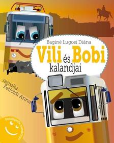 Baginé Lugosi Diána - Vili és Bobi kalandjai - Beszélgetős mesekönyv