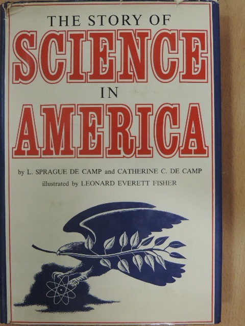 Catherine C. de Camp - The Story of Science in America [antikvár]