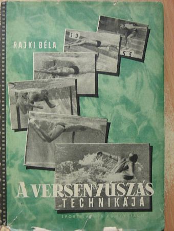 Rajki Béla - A versenyúszás technikája [antikvár]