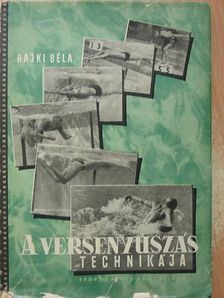 Rajki Béla - A versenyúszás technikája [antikvár]