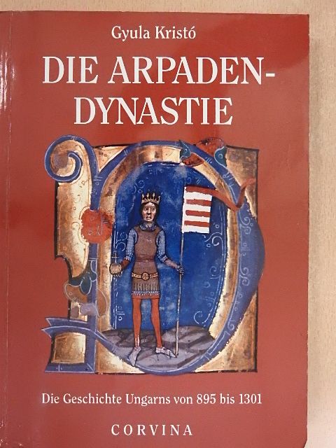 Gyula Kristó - Die Arpadendynastie [antikvár]