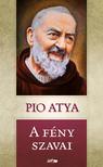Pio atya - A fény szavai