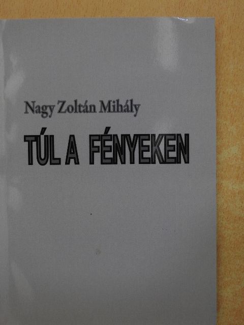Nagy Zoltán Mihály - Túl a fényeken [antikvár]
