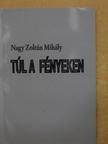 Nagy Zoltán Mihály - Túl a fényeken [antikvár]