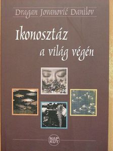 Dragan Jovanovic Danilov - Ikonosztáz a világ végén [antikvár]