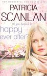 Scanlan, Patricia - Happy Ever After? [antikvár]