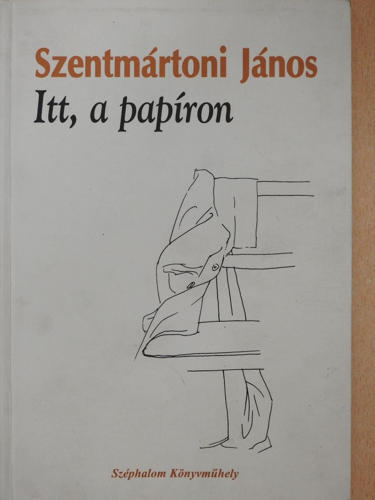 Szentmártoni János - Itt, a papíron (dedikált példány) [antikvár]