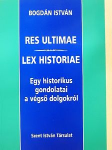 Bogdán István - Res ultimae/Lex historiae [antikvár]