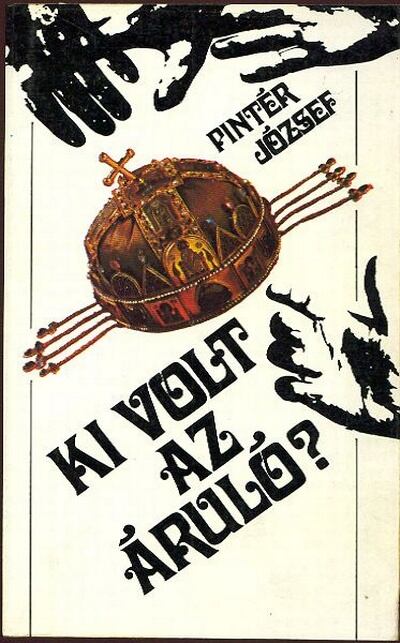 Pintér József - Ki volt az áruló? [antikvár]
