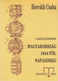 Horváth Csaba - Magyarország 1944-től napjainkig [antikvár]