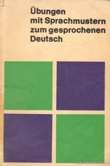 Übungen mit Sprachmustern zum gesprochenen Deutsch [antikvár]