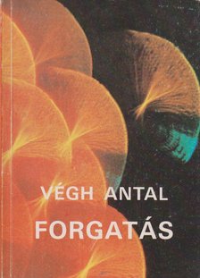 VÉGH ANTAL - Forgatás [antikvár]