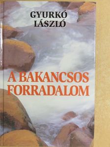 Gyurkó László - A bakancsos forradalom [antikvár]