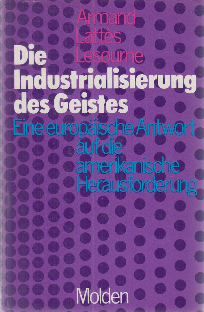 Armand, Richard, Lattes, Robert, Lesourne, Jacques - Die Industrialisierung des Geistes [antikvár]