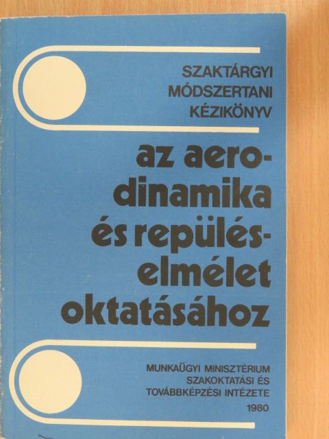 Dr. Bangha József - Módszertani kézikönyv az aerodinamika és repüléselmélet oktatásához [antikvár]