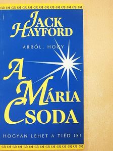Jack Hayford - A Mária csoda [antikvár]