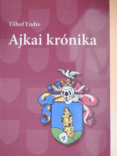 Tilhof Endre - Ajkai krónika [antikvár]