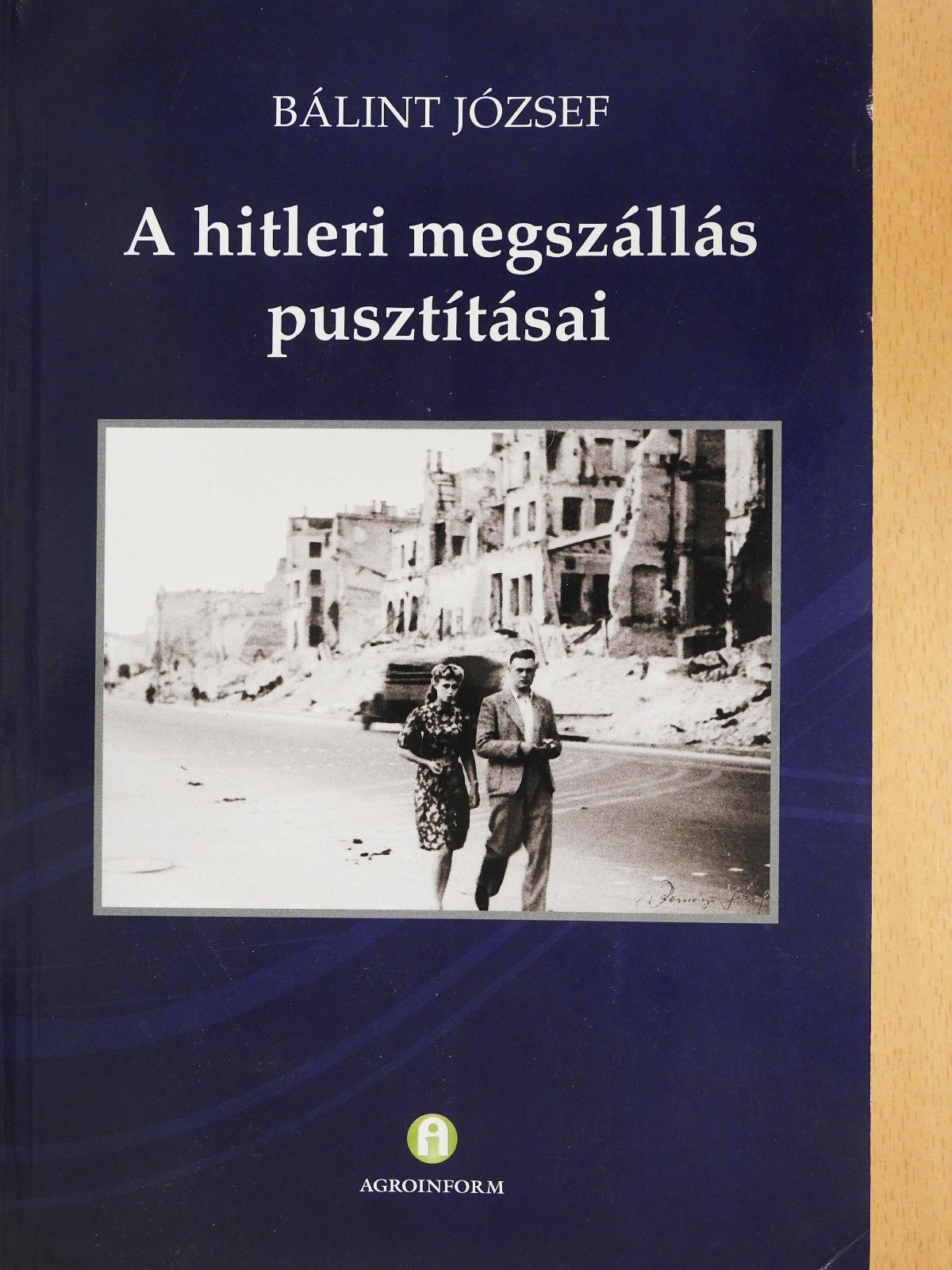 Bálint József - A hitleri megszállás pusztításai (dedikált példány) [antikvár]