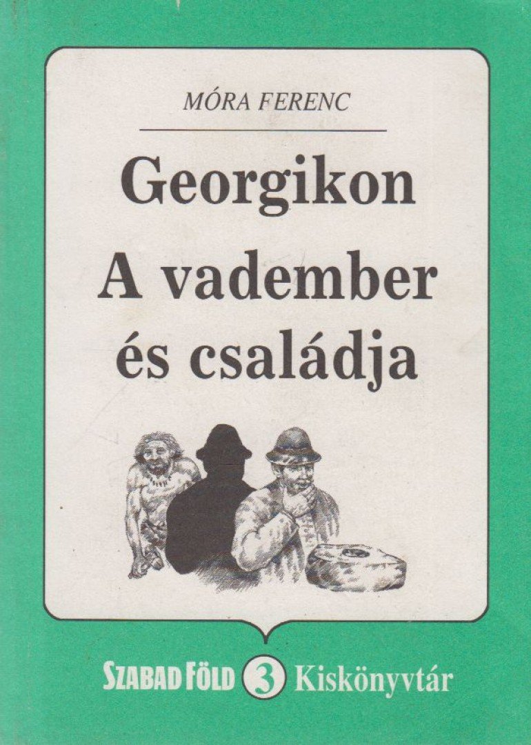 Móra Ferenc - Georgikon / A vadember és családja [antikvár]