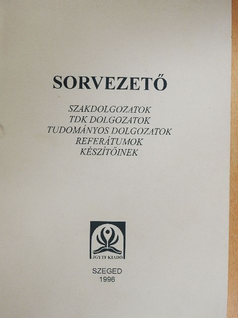 Sorvezető szakdolgozatok, TDK dolgozatok, tudományos dolgozatok, referátumok készítőinek [antikvár]