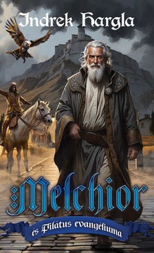 Indrek Hargla - Melchior és Pilátus evangéliuma