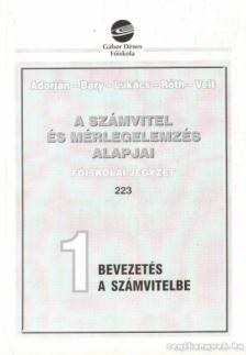 Dr. Lukács János, Dr. Adorján Csaba, Bary László, Dr. Róth József, Dr. Veit József - A számvitel és mérlegelemzés alapjai 1. - Bevezetés a számvitelbe [antikvár]