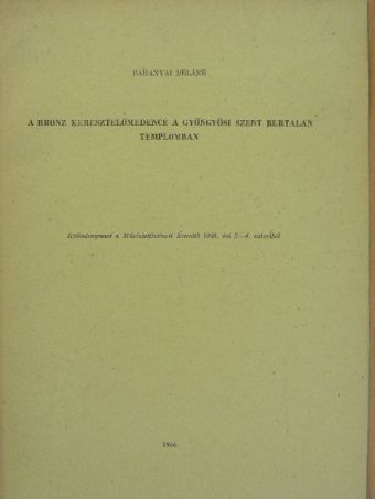 Baranyai Béláné - A bronz keresztelőmedence a gyöngyösi Szent Bertalan templomban [antikvár]