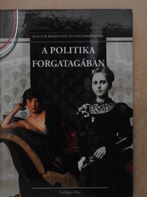Szilágyi Rita - A politika forgatagában [antikvár]