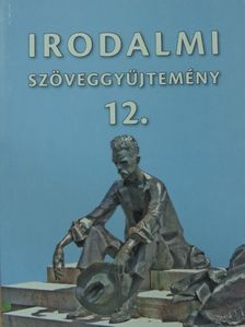 Irodalmi szöveggyűjtemény 12. [antikvár]